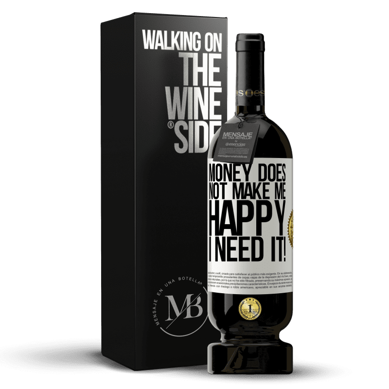 49,95 € Free Shipping | Red Wine Premium Edition MBS® Reserve Money does not make me happy. I need it! White Label. Customizable label Reserve 12 Months Harvest 2014 Tempranillo