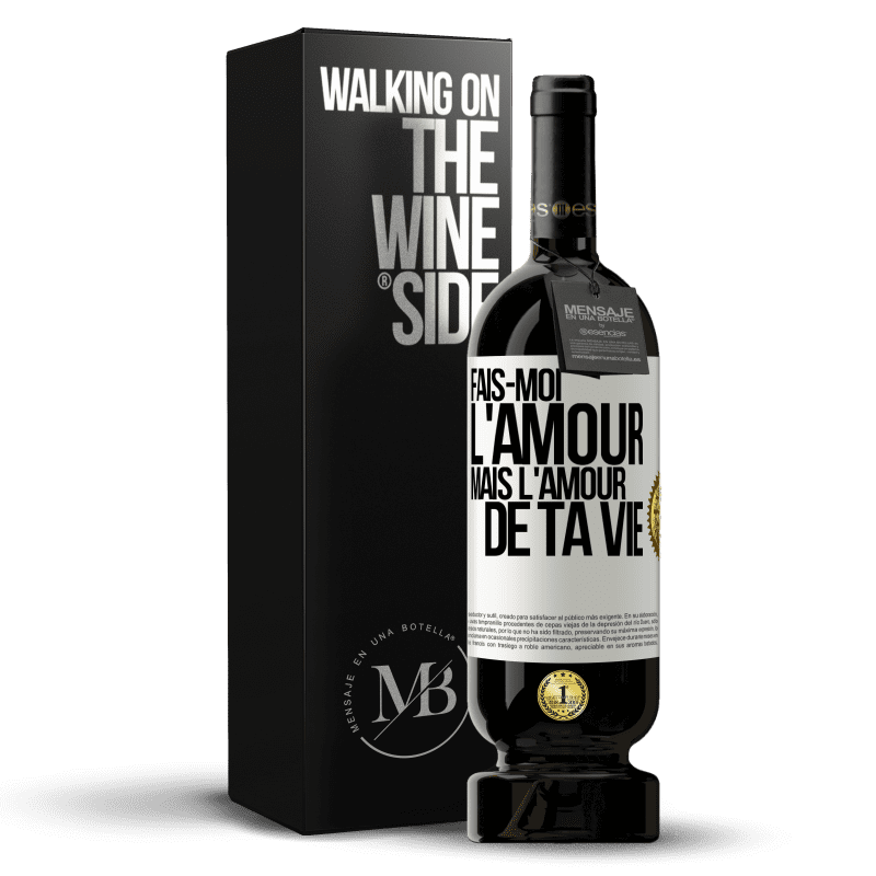 49,95 € Envoi gratuit | Vin rouge Édition Premium MBS® Réserve Fais-moi l'amour mais l'amour de ta vie Étiquette Blanche. Étiquette personnalisable Réserve 12 Mois Récolte 2015 Tempranillo