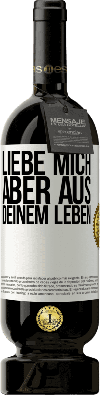 49,95 € | Rotwein Premium Ausgabe MBS® Reserve Liebe mich, aber aus deinem Leben Weißes Etikett. Anpassbares Etikett Reserve 12 Monate Ernte 2015 Tempranillo