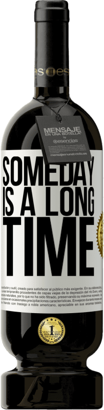 «Someday is a long time» Premium Edition MBS® Reserve