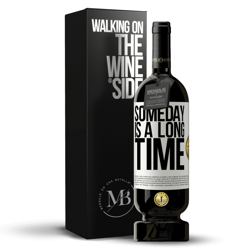 49,95 € Free Shipping | Red Wine Premium Edition MBS® Reserve Someday is a long time White Label. Customizable label Reserve 12 Months Harvest 2014 Tempranillo