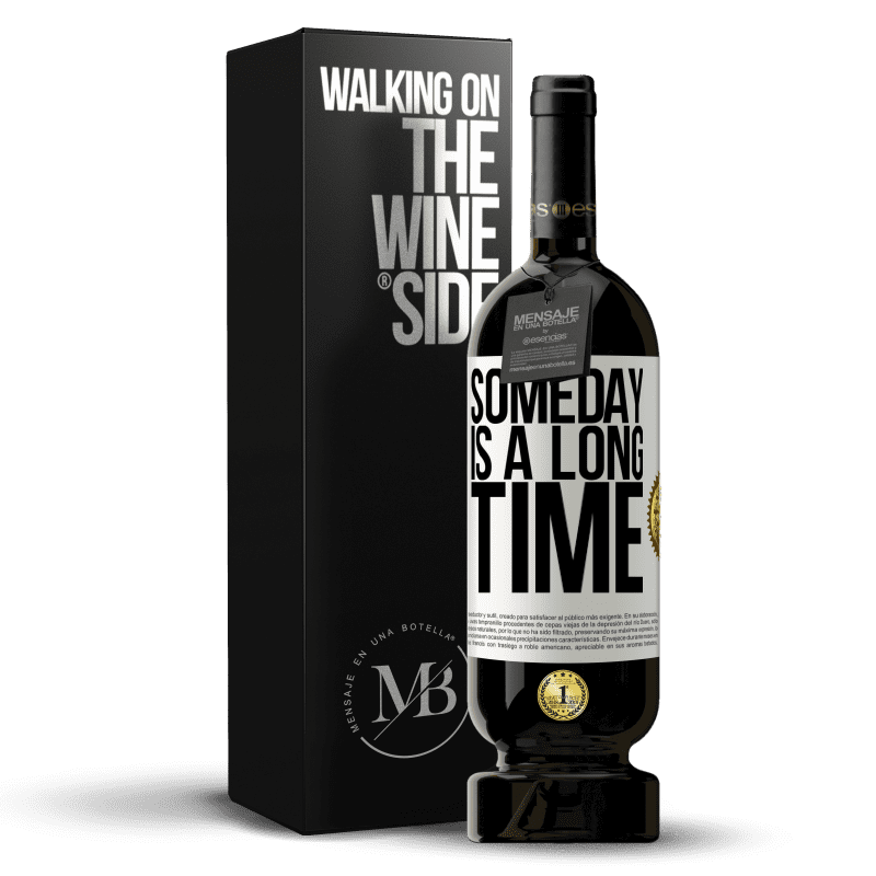 49,95 € Free Shipping | Red Wine Premium Edition MBS® Reserve Someday is a long time White Label. Customizable label Reserve 12 Months Harvest 2016 Tempranillo