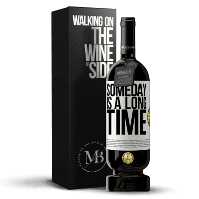 «Someday is a long time» Premium Edition MBS® Reserve