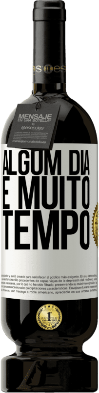 49,95 € Envio grátis | Vinho tinto Edição Premium MBS® Reserva Algum dia é muito tempo Etiqueta Branca. Etiqueta personalizável Reserva 12 Meses Colheita 2016 Tempranillo