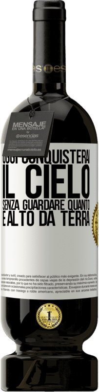 49,95 € Spedizione Gratuita | Vino rosso Edizione Premium MBS® Riserva Oggi conquisterai il cielo, senza guardare quanto è alto da terra Etichetta Bianca. Etichetta personalizzabile Riserva 12 Mesi Raccogliere 2016 Tempranillo