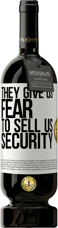 49,95 € | Красное вино Premium Edition MBS® Бронировать Они дают нам страх, чтобы продать нам безопасность Белая этикетка. Настраиваемая этикетка Бронировать 12 Месяцы Урожай 2016 Tempranillo