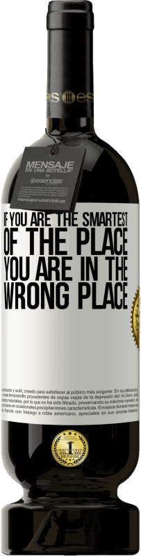 49,95 € Free Shipping | Red Wine Premium Edition MBS® Reserve If you are the smartest of the place, you are in the wrong place White Label. Customizable label Reserve 12 Months Harvest 2016 Tempranillo