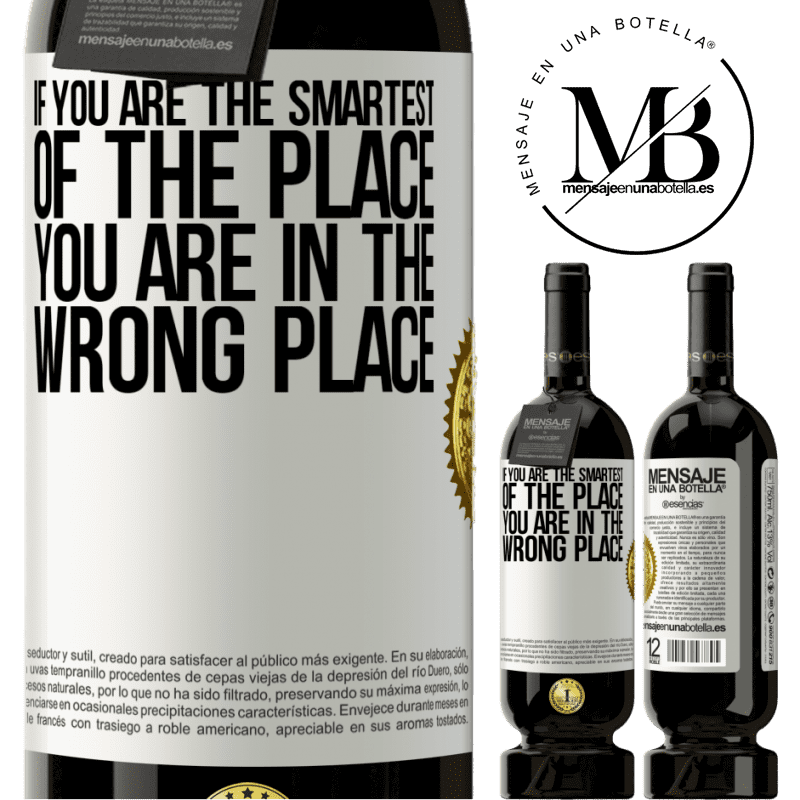 49,95 € Free Shipping | Red Wine Premium Edition MBS® Reserve If you are the smartest of the place, you are in the wrong place White Label. Customizable label Reserve 12 Months Harvest 2015 Tempranillo