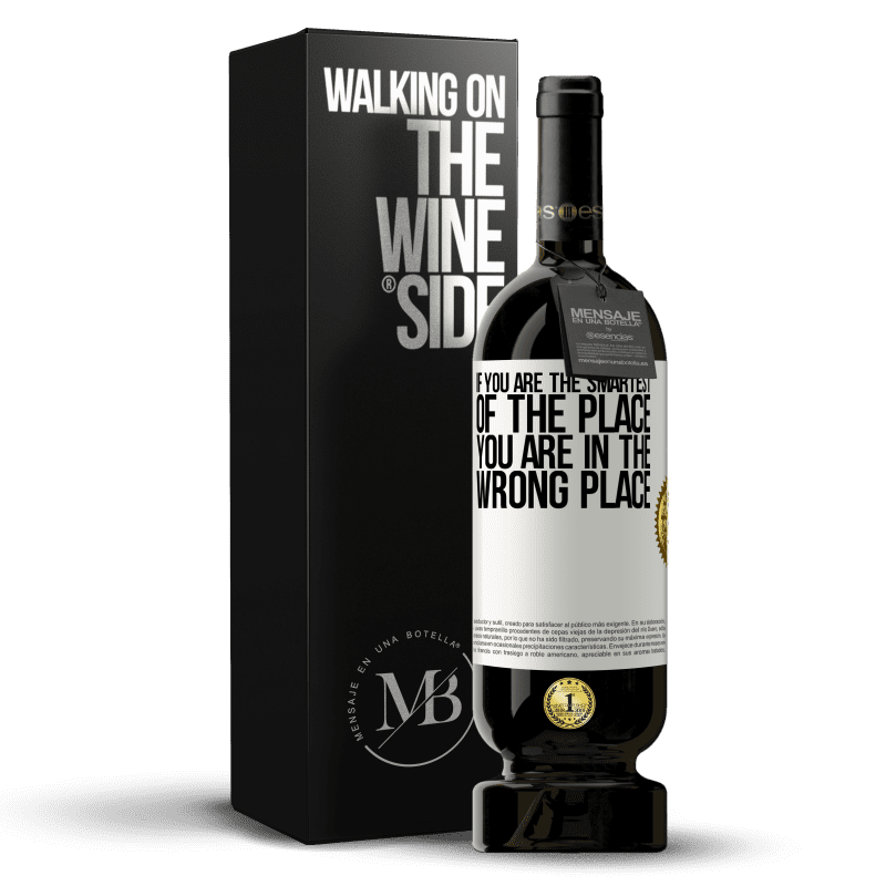 49,95 € Free Shipping | Red Wine Premium Edition MBS® Reserve If you are the smartest of the place, you are in the wrong place White Label. Customizable label Reserve 12 Months Harvest 2014 Tempranillo
