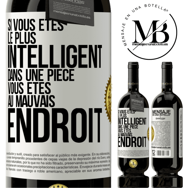 49,95 € Envoi gratuit | Vin rouge Édition Premium MBS® Réserve Si vous êtes le plus intelligent dans une pièce, vous êtes au mauvais endroit Étiquette Blanche. Étiquette personnalisable Réserve 12 Mois Récolte 2016 Tempranillo