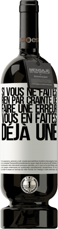 Envoi gratuit | Vin rouge Édition Premium MBS® Réserve Si vous ne faites rien par crainte de faire une erreur, vous en faites déjà une Étiquette Blanche. Étiquette personnalisable Réserve 12 Mois Récolte 2014 Tempranillo