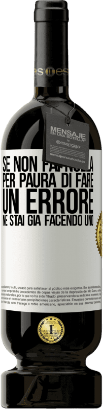 Spedizione Gratuita | Vino rosso Edizione Premium MBS® Riserva Se non fai nulla per paura di fare un errore, ne stai già facendo uno Etichetta Bianca. Etichetta personalizzabile Riserva 12 Mesi Raccogliere 2014 Tempranillo