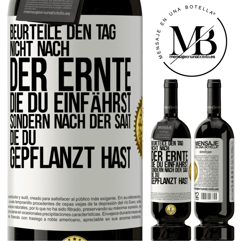 49,95 € Kostenloser Versand | Rotwein Premium Ausgabe MBS® Reserve Beurteile den Tag nicht nach der Ernte, die du einfährst, sondern nach der Saat, die du gepflanzt hast Weißes Etikett. Anpassbares Etikett Reserve 12 Monate Ernte 2016 Tempranillo
