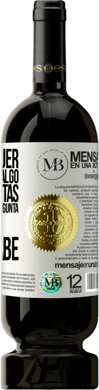 «Si una mujer te pregunta algo, no le mientas, porque si te lo pregunta, es que ya lo sabe» Edición Premium MBS® Reserva