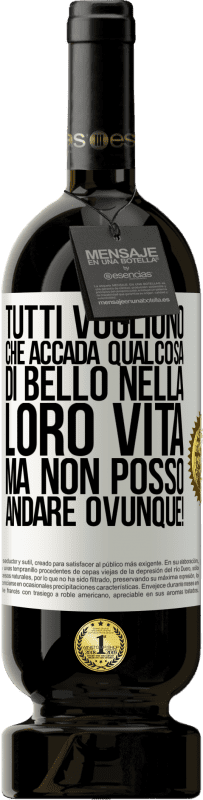 49,95 € | Vino rosso Edizione Premium MBS® Riserva Tutti vogliono che accada qualcosa di bello nella loro vita, ma non posso andare ovunque! Etichetta Bianca. Etichetta personalizzabile Riserva 12 Mesi Raccogliere 2015 Tempranillo