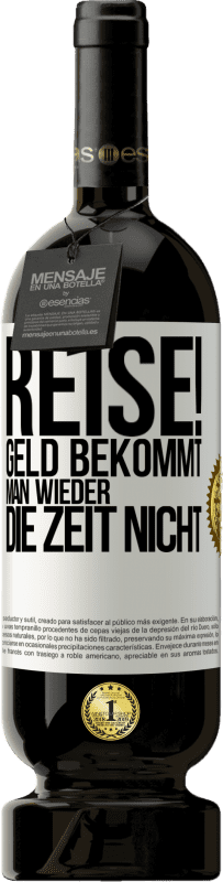 Kostenloser Versand | Rotwein Premium Ausgabe MBS® Reserve Reise! Geld bekommt man wieder, die Zeit nicht Weißes Etikett. Anpassbares Etikett Reserve 12 Monate Ernte 2014 Tempranillo