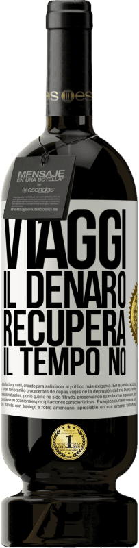 Spedizione Gratuita | Vino rosso Edizione Premium MBS® Riserva Viaggi. Il denaro recupera, il tempo no Etichetta Bianca. Etichetta personalizzabile Riserva 12 Mesi Raccogliere 2014 Tempranillo