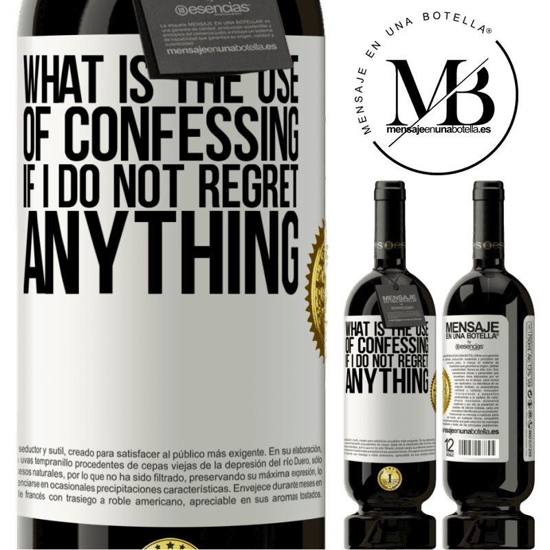 29,95 € Free Shipping | Red Wine Premium Edition MBS® Reserva What is the use of confessing if I do not regret anything White Label. Customizable label Reserva 12 Months Harvest 2014 Tempranillo