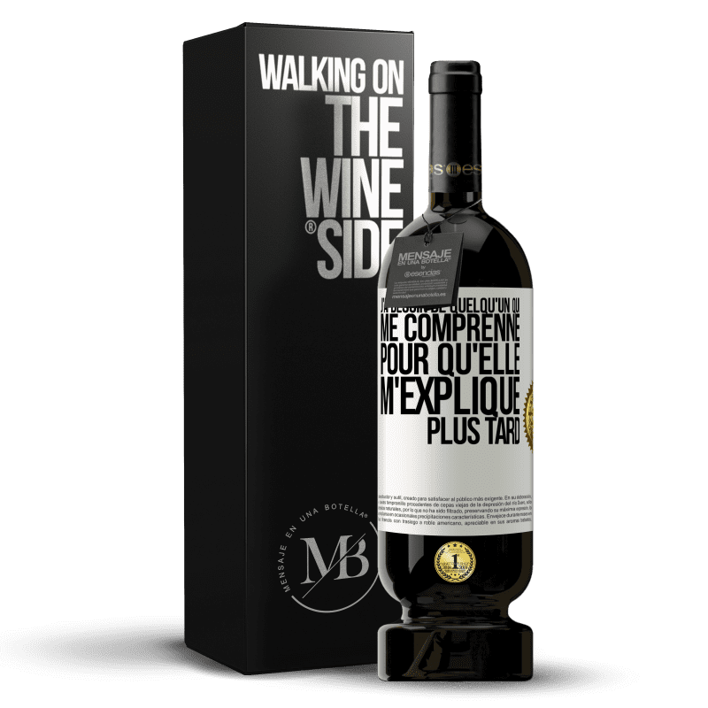 49,95 € Envoi gratuit | Vin rouge Édition Premium MBS® Réserve J'ai besoin de quelqu'un qui me comprenne. Pour qu'elle m'explique plus tard Étiquette Blanche. Étiquette personnalisable Réserve 12 Mois Récolte 2015 Tempranillo