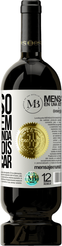 «Preciso de alguém que me entenda... Para depois me explicar» Edição Premium MBS® Reserva