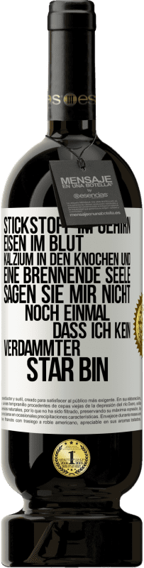 49,95 € | Rotwein Premium Ausgabe MBS® Reserve Stickstoff im Gehirn, Eisen im Blut, Kalzium in den Knochen und eine brennende Seele. Sagen Sie mir nicht noch einmal. dass ich Weißes Etikett. Anpassbares Etikett Reserve 12 Monate Ernte 2016 Tempranillo