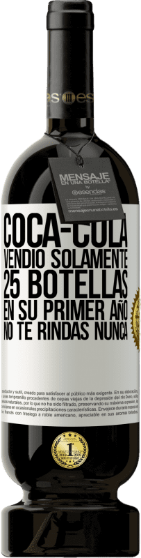 49,95 € | Vino Tinto Edición Premium MBS® Reserva Coca-Cola vendió solamente 25 botellas en su primer año. No te rindas nunca Etiqueta Blanca. Etiqueta personalizable Reserva 12 Meses Cosecha 2016 Tempranillo