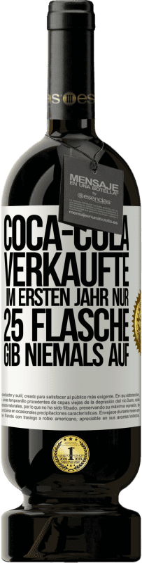 49,95 € | Rotwein Premium Ausgabe MBS® Reserve Coca-Cola verkaufte im ersten Jahr nur 25 Flaschen. Gib niemals auf Weißes Etikett. Anpassbares Etikett Reserve 12 Monate Ernte 2016 Tempranillo