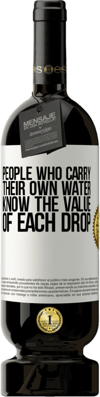 «People who carry their own water, know the value of each drop» Premium Edition MBS® Reserve
