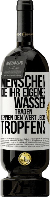 49,95 € | Rotwein Premium Ausgabe MBS® Reserve Menschen, die ihr eigenes Wasser tragen, kennen den Wert jedes Tropfens Weißes Etikett. Anpassbares Etikett Reserve 12 Monate Ernte 2015 Tempranillo