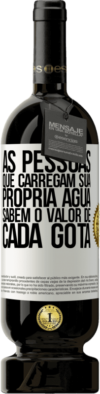 49,95 € Envio grátis | Vinho tinto Edição Premium MBS® Reserva As pessoas que carregam sua própria água sabem o valor de cada gota Etiqueta Branca. Etiqueta personalizável Reserva 12 Meses Colheita 2015 Tempranillo