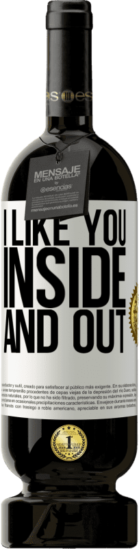 49,95 € | Red Wine Premium Edition MBS® Reserve I like you inside and out White Label. Customizable label Reserve 12 Months Harvest 2014 Tempranillo