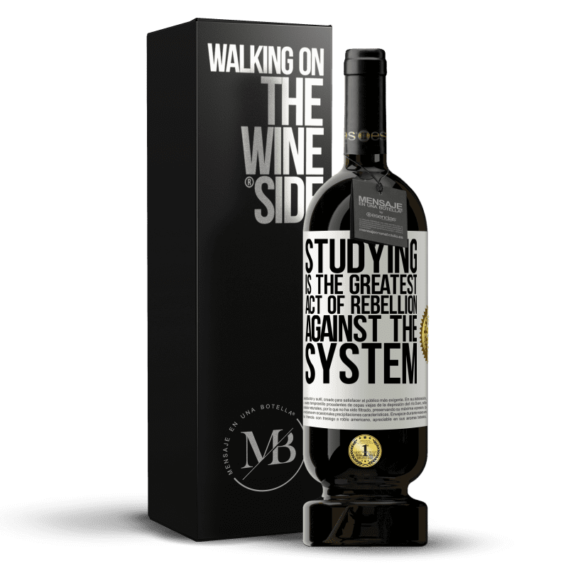 49,95 € Free Shipping | Red Wine Premium Edition MBS® Reserve Studying is the greatest act of rebellion against the system White Label. Customizable label Reserve 12 Months Harvest 2014 Tempranillo