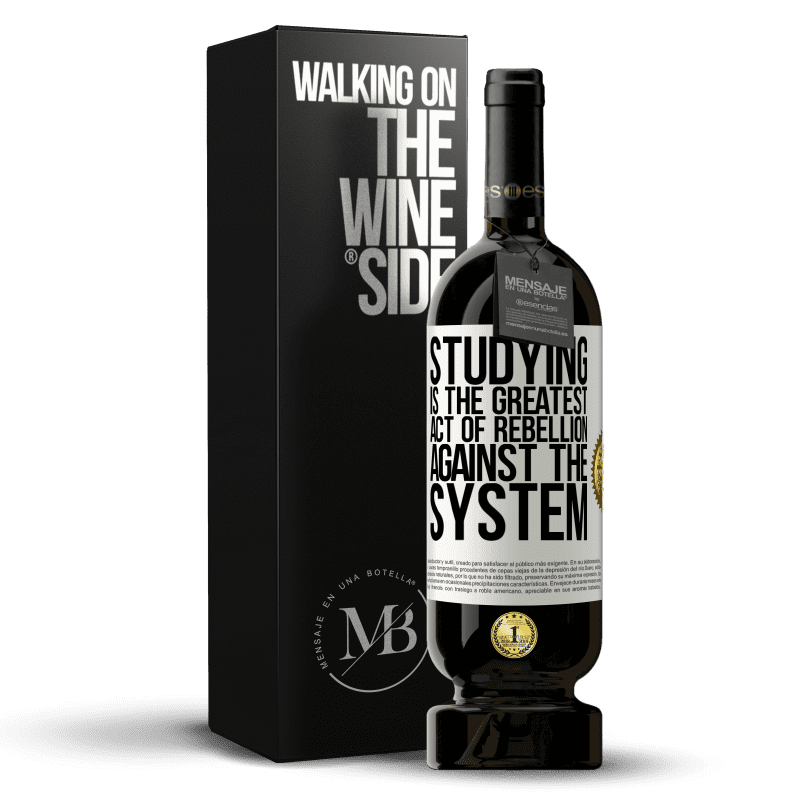 49,95 € Free Shipping | Red Wine Premium Edition MBS® Reserve Studying is the greatest act of rebellion against the system White Label. Customizable label Reserve 12 Months Harvest 2015 Tempranillo