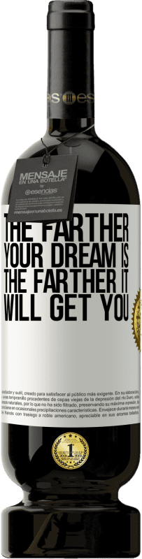 49,95 € Free Shipping | Red Wine Premium Edition MBS® Reserve The farther your dream is, the farther it will get you White Label. Customizable label Reserve 12 Months Harvest 2016 Tempranillo