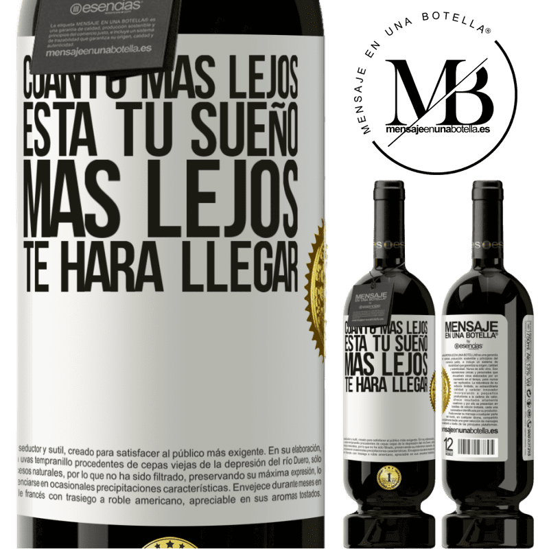 49,95 € Envío gratis | Vino Tinto Edición Premium MBS® Reserva Cuanto más lejos está tu sueño, más lejos te hará llegar Etiqueta Blanca. Etiqueta personalizable Reserva 12 Meses Cosecha 2016 Tempranillo