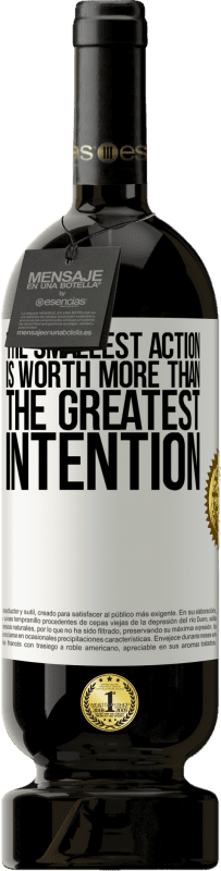 49,95 € Free Shipping | Red Wine Premium Edition MBS® Reserve The smallest action is worth more than the greatest intention White Label. Customizable label Reserve 12 Months Harvest 2016 Tempranillo