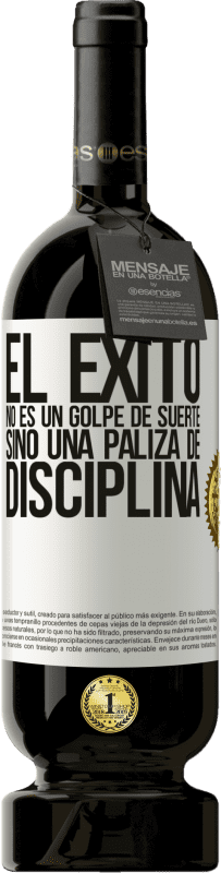 49,95 € | Vino Tinto Edición Premium MBS® Reserva El éxito no es un golpe de suerte, sino una paliza de disciplina Etiqueta Blanca. Etiqueta personalizable Reserva 12 Meses Cosecha 2016 Tempranillo