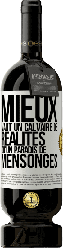 49,95 € Envoi gratuit | Vin rouge Édition Premium MBS® Réserve Mieux vaut un calvaire de réalités qu'un paradis de mensonges Étiquette Blanche. Étiquette personnalisable Réserve 12 Mois Récolte 2015 Tempranillo