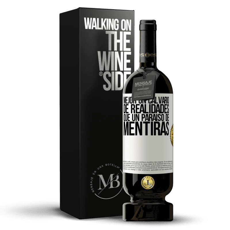 49,95 € Envío gratis | Vino Tinto Edición Premium MBS® Reserva Mejor un calvario de realidades que un paraíso de mentiras Etiqueta Blanca. Etiqueta personalizable Reserva 12 Meses Cosecha 2015 Tempranillo