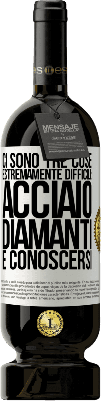49,95 € | Vino rosso Edizione Premium MBS® Riserva Ci sono tre cose estremamente difficili: acciaio, diamanti e conoscersi Etichetta Bianca. Etichetta personalizzabile Riserva 12 Mesi Raccogliere 2016 Tempranillo