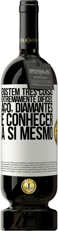 49,95 € | Vinho tinto Edição Premium MBS® Reserva Existem três coisas extremamente difíceis: aço, diamantes e conhecer a si mesmo Etiqueta Branca. Etiqueta personalizável Reserva 12 Meses Colheita 2016 Tempranillo