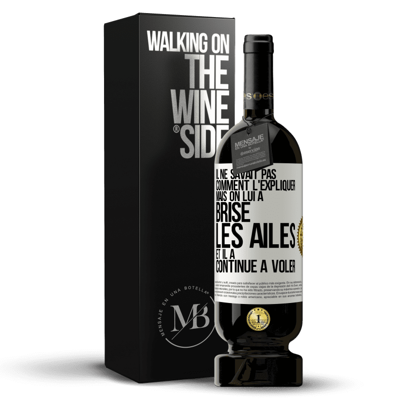 49,95 € Envoi gratuit | Vin rouge Édition Premium MBS® Réserve Il ne savait pas comment l'expliquer mais on lui a brisé les ailes et il a continué à voler Étiquette Blanche. Étiquette personnalisable Réserve 12 Mois Récolte 2016 Tempranillo