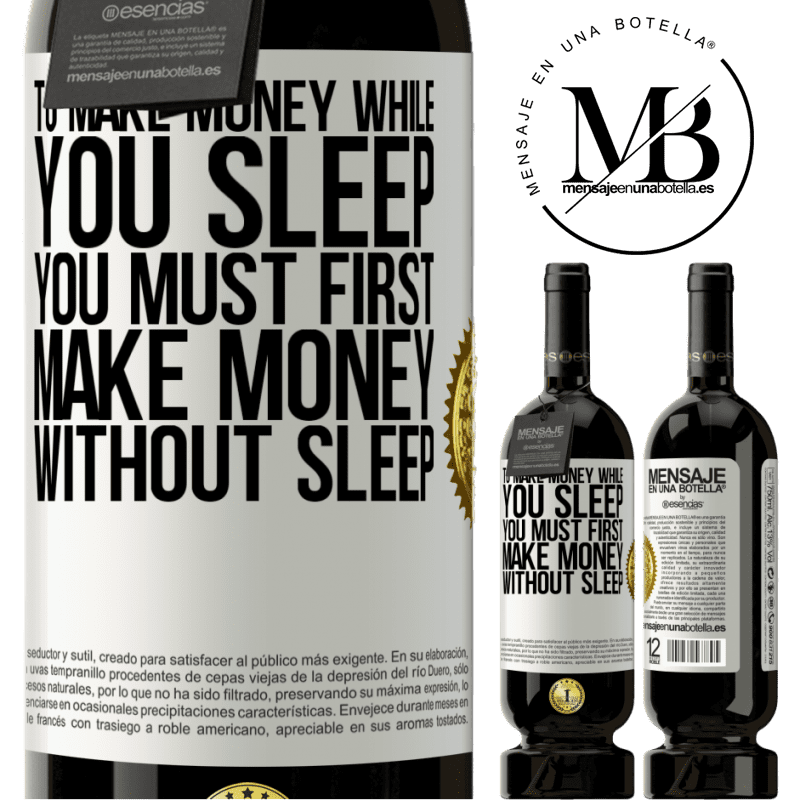 49,95 € Free Shipping | Red Wine Premium Edition MBS® Reserve To make money while you sleep, you must first make money without sleep White Label. Customizable label Reserve 12 Months Harvest 2014 Tempranillo