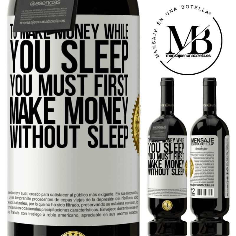 49,95 € Free Shipping | Red Wine Premium Edition MBS® Reserve To make money while you sleep, you must first make money without sleep White Label. Customizable label Reserve 12 Months Harvest 2016 Tempranillo