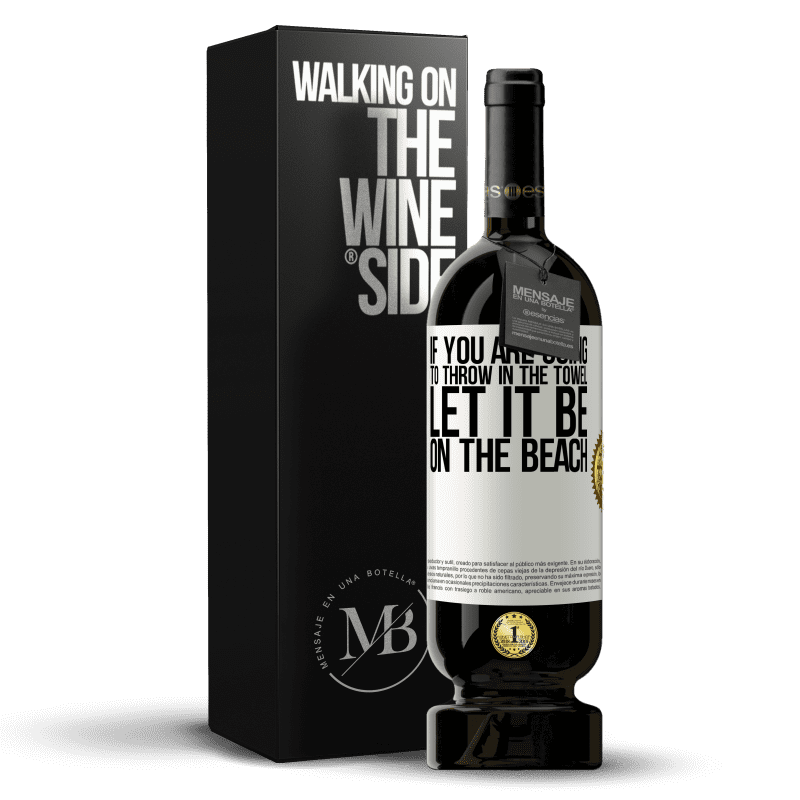 49,95 € Free Shipping | Red Wine Premium Edition MBS® Reserve If you are going to throw in the towel, let it be on the beach White Label. Customizable label Reserve 12 Months Harvest 2015 Tempranillo