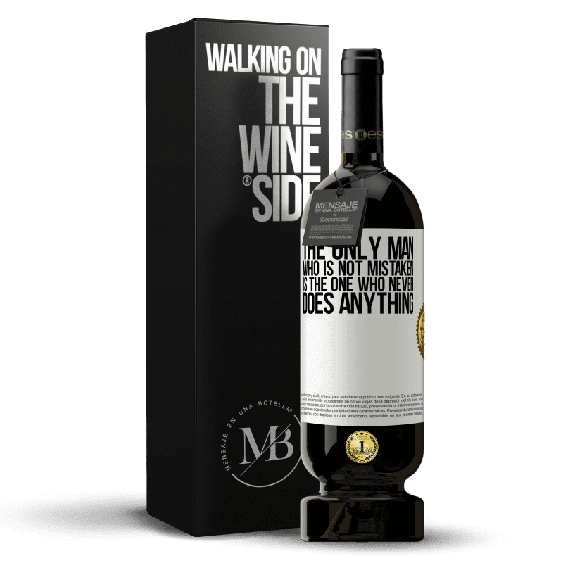 49,95 € Free Shipping | Red Wine Premium Edition MBS® Reserve The only man who is not mistaken is the one who never does anything White Label. Customizable label Reserve 12 Months Harvest 2014 Tempranillo