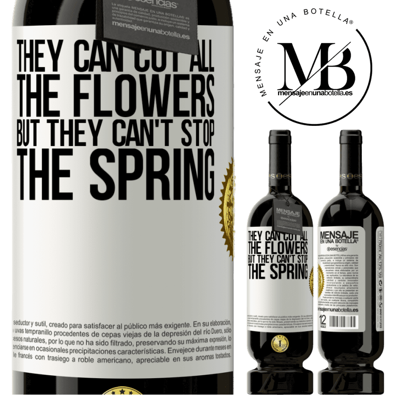 39,95 € Free Shipping | Red Wine Premium Edition MBS® Reserva They can cut all the flowers, but they can't stop the spring White Label. Customizable label Reserva 12 Months Harvest 2015 Tempranillo