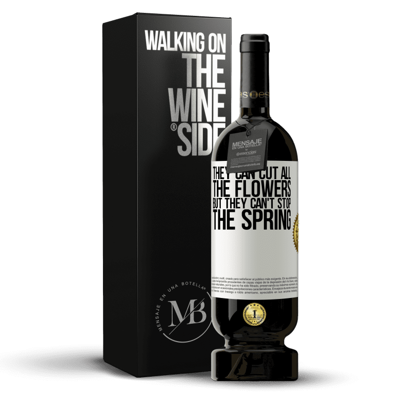 49,95 € Free Shipping | Red Wine Premium Edition MBS® Reserve They can cut all the flowers, but they can't stop the spring White Label. Customizable label Reserve 12 Months Harvest 2013 Tempranillo