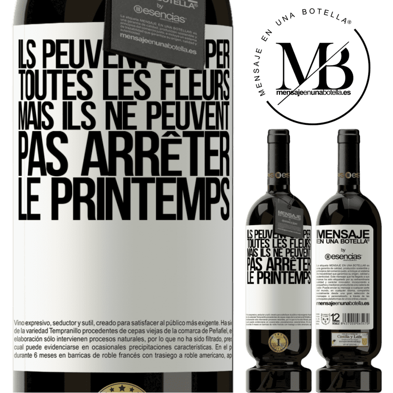 «Ils peuvent couper toutes les fleurs, mais ils ne peuvent pas arrêter le printemps» Édition Premium MBS® Réserve