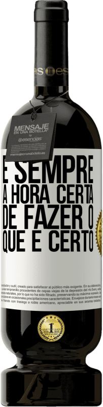 49,95 € Envio grátis | Vinho tinto Edição Premium MBS® Reserva É sempre a hora certa de fazer o que é certo Etiqueta Branca. Etiqueta personalizável Reserva 12 Meses Colheita 2016 Tempranillo